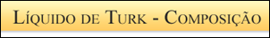 Líquido de Turk - Composição Líquido de Turk - Composição