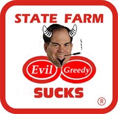 State Farm Insurance SUCKS Logo Evil Greedy CEO Ed Rust Jr SMALLER copy