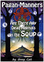 Pagan Manners Or Are There Any Dead Animals In The Soup