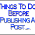 30 Things to do Before Publishing Blog Post