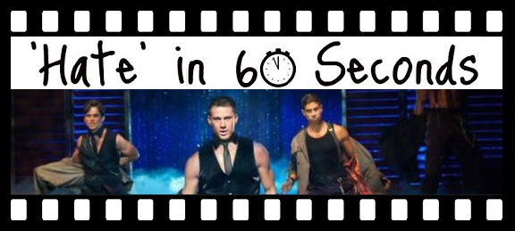 Hate in 60 Seconds Magic Mike.jpg