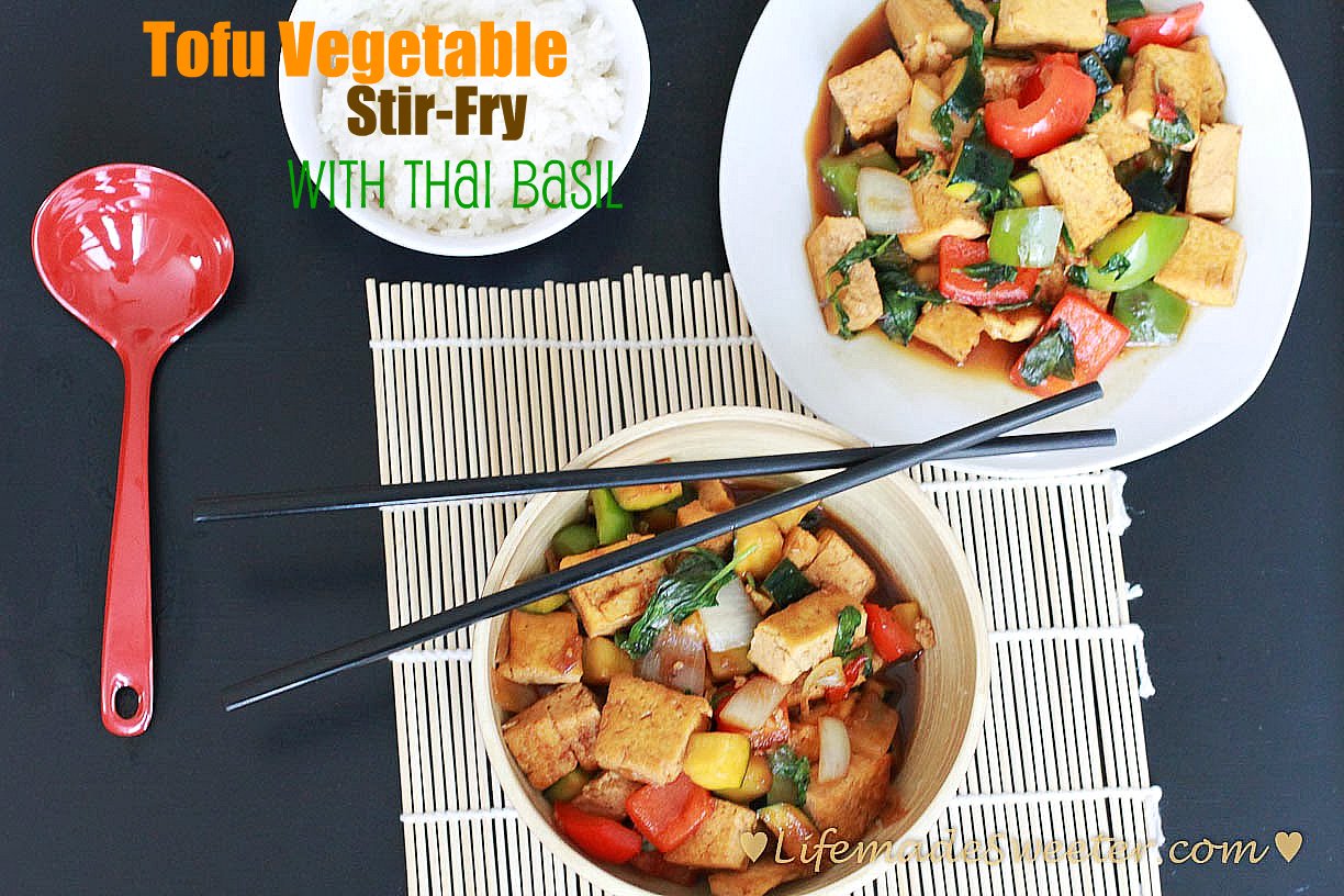Tofu Vegetable StirFry with Thai Basil Life made Sweeter