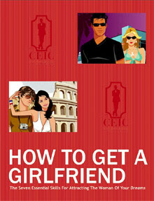 Cover of C Kellogg's Book How To Get A Girlfriend The Seven Essential Skills For Attract Woman Of You Dreams
