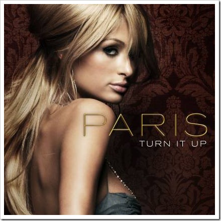 Paris Hilton - Turn It Up Paris Hilton - Turn It Up
