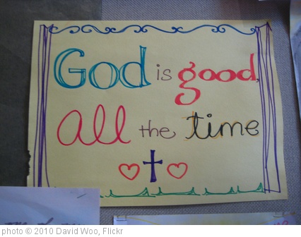'God is good, all the time' photo (c) 2010, David Woo - license: http://creativecommons.org/licenses/by-nd/2.0/