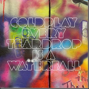 Coldplay-Every-Teardrop-Is-A-Waterfall