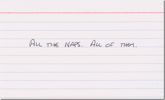 All the naps. All of them.