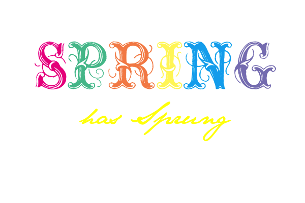 Spring Has Sprung.png Spring Has Sprung free printable