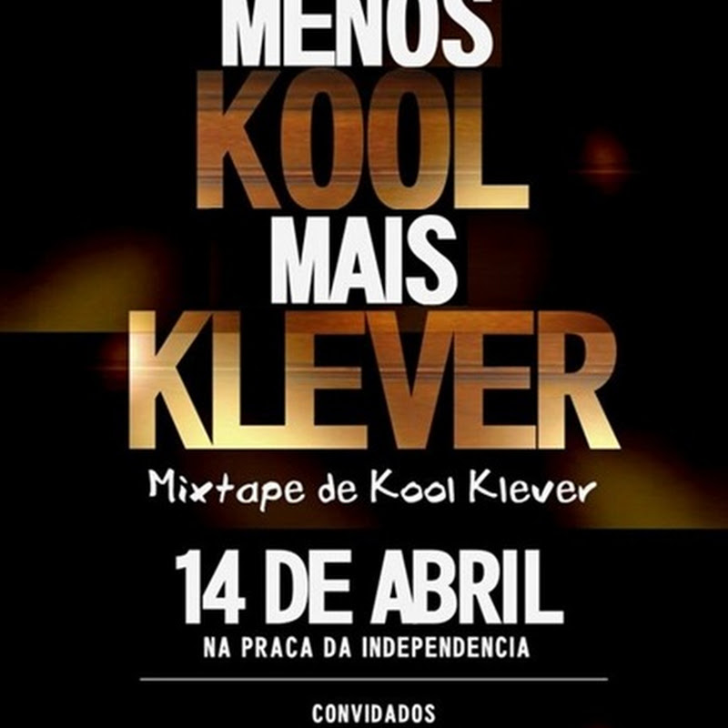 Kool Klever – Mixtape “Menos Kool, Mais Klever” (Vendas) [Dia 14 de Abril]