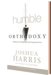 Humble-Orthodoxy-by-Joshua-Harris