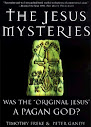 The Jesus Mysteries Was The Original Jesus A Pagan God