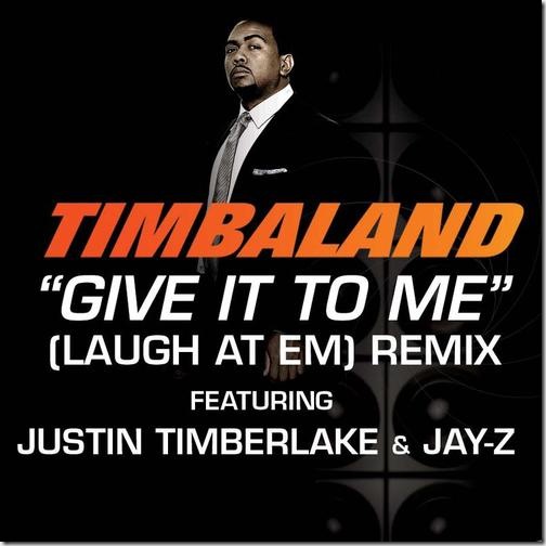 Timbaland - Give It to Me (feat. Justin Timberlake & Jay-Z) [Laugh At Em Remix] {Radio Edit}- Single (iTunes Version)