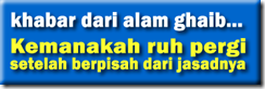 kemana ruh pergi kemana ruh pergi