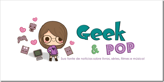 Geek & Pop - Blog da Amanda GKP parceria