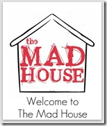 welcome to the mad house 