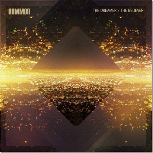 Common The Dreamer The Believer Free Zip Download