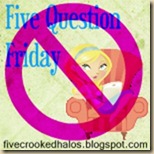NO five question friday