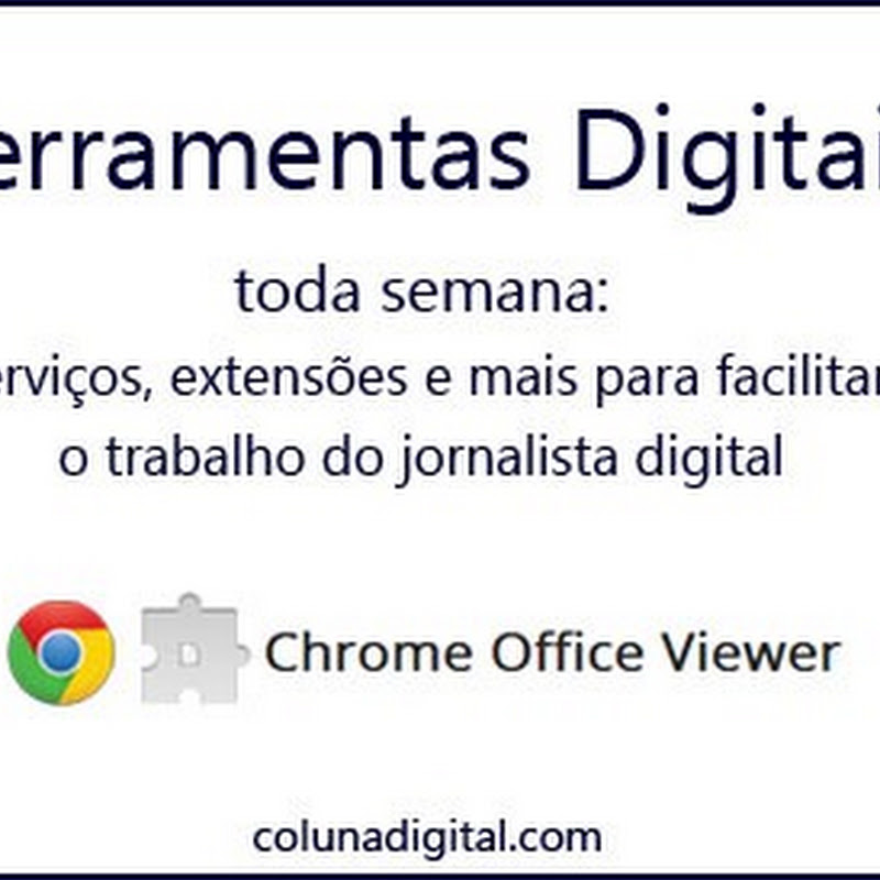 Ferramentas Digitais: visualize documentos do Office sem sair do Chrome