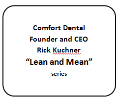 Rick Kushner - Comfort Dental - Lean and Mean