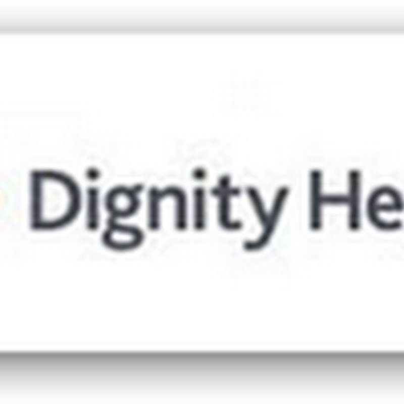 Dignity Health Gets a Temporary Reprieve on Pension Plan Lawsuit–Employees Claim As Being Under Funded