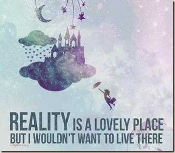 Reality is a lovely place