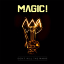 Magic! - Don't kill the magic
