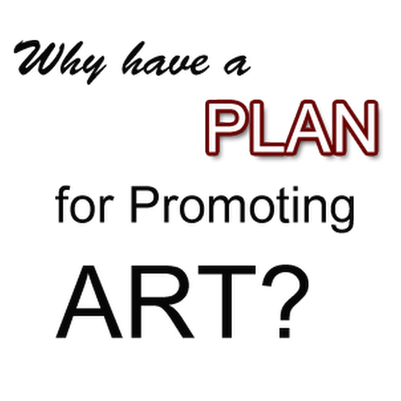 Importance of Having a Plan for Promoting Art