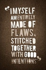 i_myself_am_entirely_made_of_flaws_quote_quote