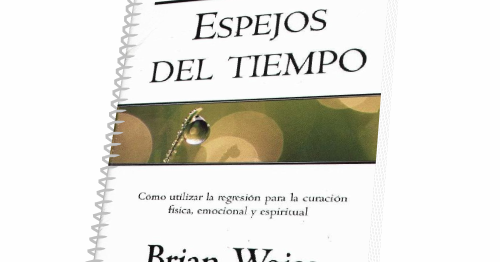 ESPEJOS DEL TIEMPO, Brian Weiss [ Libro + Audiolibro ] – | COMO TRIUNFO