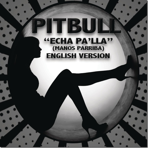Pitbull - Echa Pa'lla (Manos Pa'rriba) [English Version] - Single (iTunes Version)
