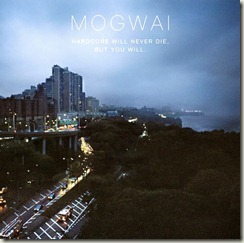 Mogwai-Hardcore-Will-Never-Die-But-You-Will-review