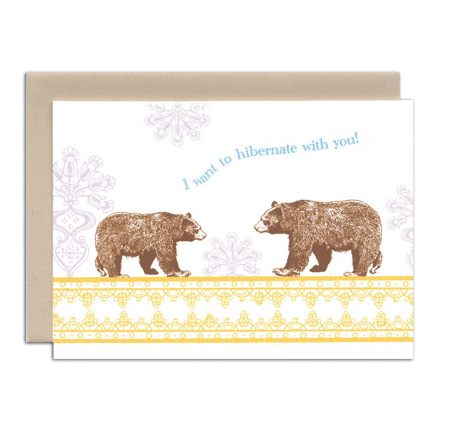 Something cuddly for a loved one. Xmas Let's Hibernate Card, $3.50, Broadway Paper, broadwaypaper.com.