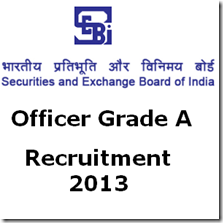 SEBI Officer Grade A Recruitment 2013 SEBI Officer Grade A Recruitment 2013