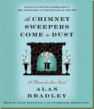 As Chimney Sweepers Come to Dust by Alan Bradley - Thoughts in Progress As Chimney Sweepers Come to Dust by Alan Bradley - Thoughts in Progress