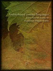 Arabic-based contact languages - From Maridi Arabic to Romanian Pidgin Arabic Cover