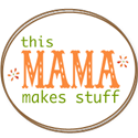 this mama makes stuff this mama makes stuff