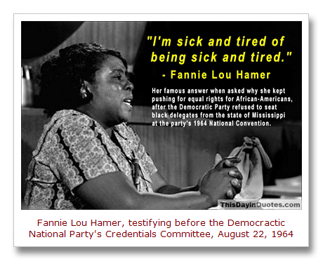 This Day in Quotes: “I'm sick and tired of being sick and tired.”