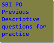 SBI PO Previous Descriptive questions for practice SBI PO Previous Descriptive questions for practice