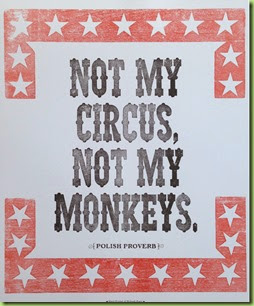not my circus not my monkey