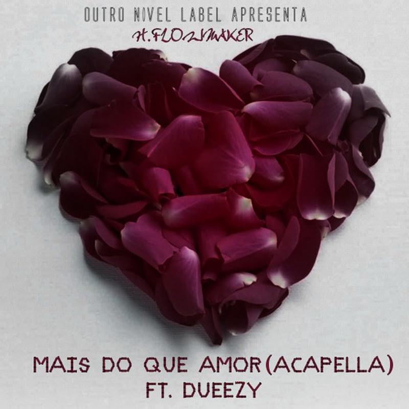 H.Flowmaker-Mais do que amor (Acapella) Feat Duezzy [Download Track]
