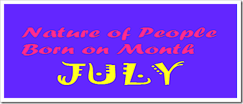 Character of people born on the month of July Character of people born on the month of July