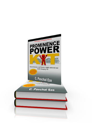 Prominence Power Kit: Dare to become a well known, highly admired and world changing VIP C. Paschal Eze
