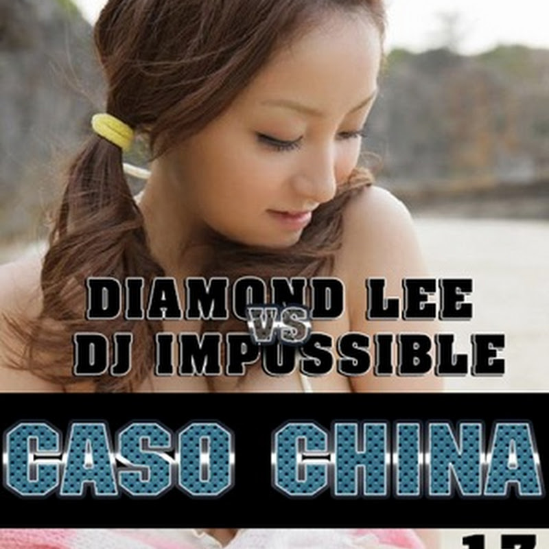 Diamond Lee Vs Dj Impossible - “Caso China” [Disponível: Dia 17 De Setembro]