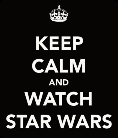 keep calm and watch star wars