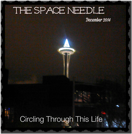 The Space Needle ~ From the First 2015 Edtion of  Random 5 at Circling Through This Life