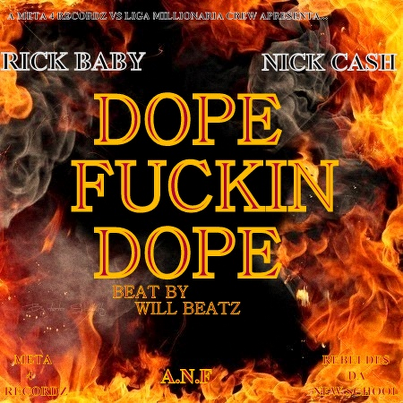 Rick Baby & Nick Cash – Dope F***in Dope [Download Track]