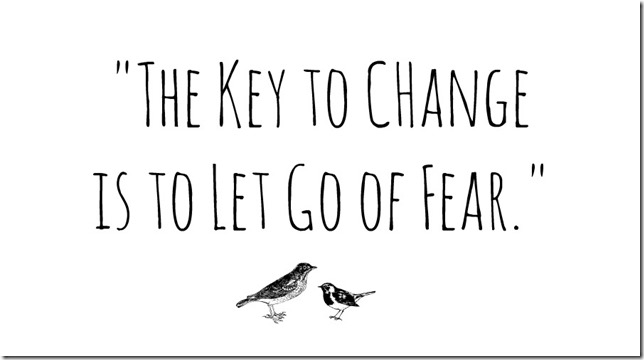 The Key to Change is to Let Go of Fear