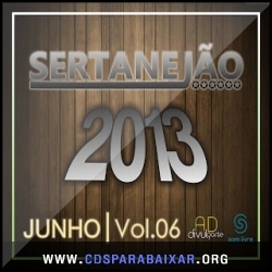 Sertanejão Vol 6 – Junho 2013 CD Sertanejão Vol 6 – Junho 2013, Baixar Cds, Download, Cds Completos