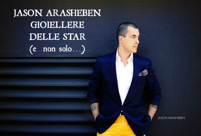 JASON ARASHEBEN GIOIELLERE DELLE STAR (e non solo…)