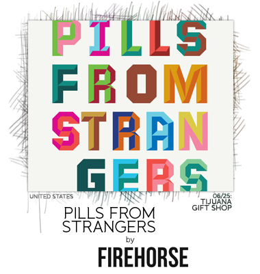 Pills From Strangers by Firehorse